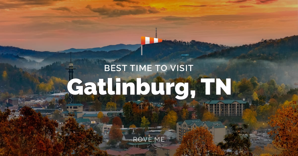 Best Time To Visit Gatlinburg, TN 2024 Weather & 12 Things to Do